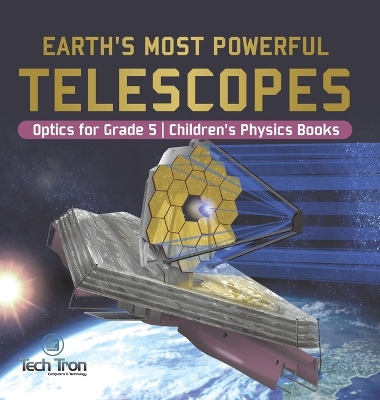 Earth's Most Powerful Telescopes Optics for Grade 5 Children's Physics Books book