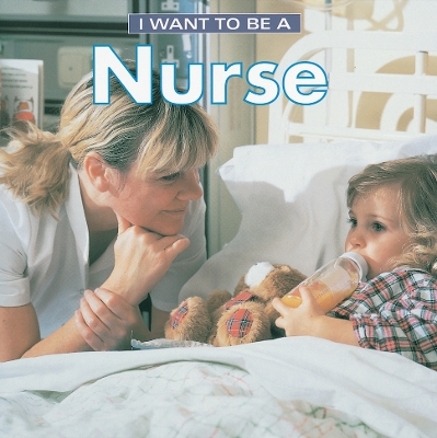 I Want To Be a Nurse book