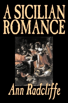 A Sicilian Romance by Ann Radcliffe