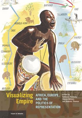 Visualizing Empire - Africa, Europe, and the Politics of Representation book