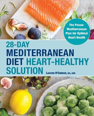 28-Day Mediterranean Diet Heart-Healthy Solution book
