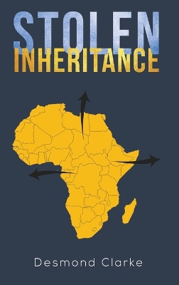 Stolen Inheritance by Desmond Clarke