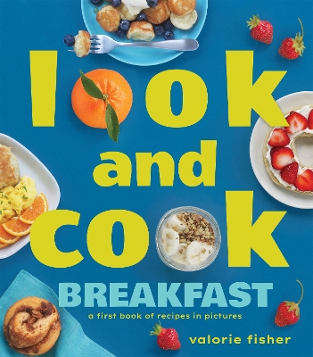 Look and Cook Breakfast: A First Book of Recipes in Pictures book