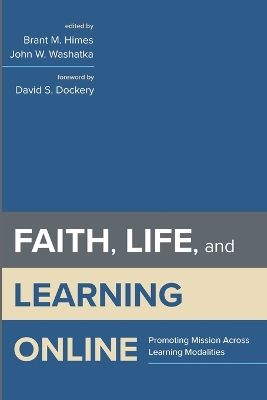 Faith, Life, and Learning Online by Brant M Himes