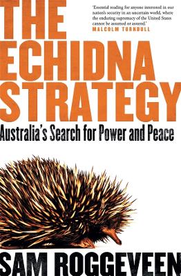 The Echidna Strategy: Australia's Search for Power and Peace book