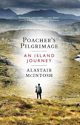 Poacher's Pilgrimage by Alastair McIntosh