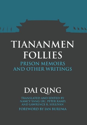 Tiananmen Follies: Prison Memoirs and Other Writings by Qing Dai