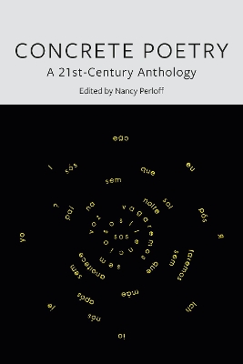 Concrete Poetry: A 21st-Century Anthology by Nancy Perloff