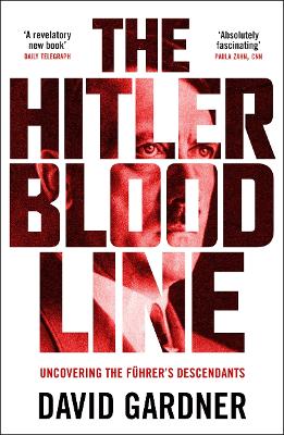 The Hitler Bloodline: Uncovering the Fuhrer’s Secret Family book