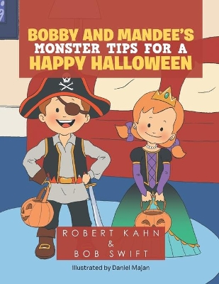 Bobby and Mandee's Monster Tips for a Happy Halloween by Robert Kahn