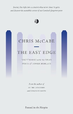 The East Edge: Nightwalks with the Dead Poets of Tower Hamlets book