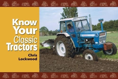 Know Your Classic Tractors by Chris Lockwood