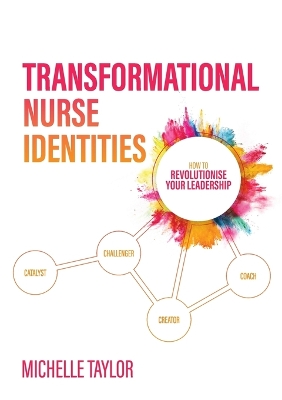 Transformational Nurse Identities: How to revolutionise your leadership book