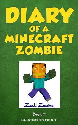 Diary of a Minecraft Zombie Book 9 by Zack Zombie