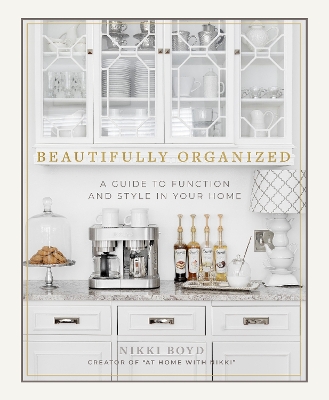 Beautifully Organized: A Guide to Function and Style in Your Home book