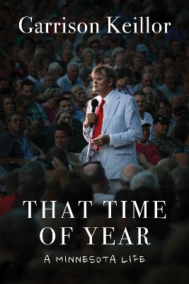 That Time of Year: A Minnesota Life by Garrison Keillor