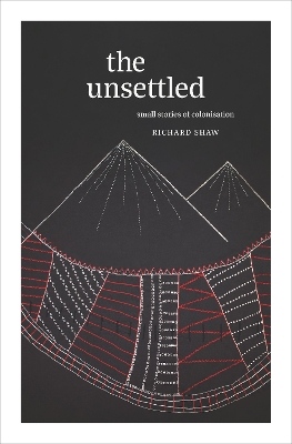 The Unsettled: Small stories of colonisation book