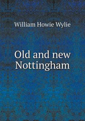 Old and new Nottingham by William Howie Wylie