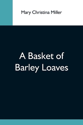 A Basket Of Barley Loaves book