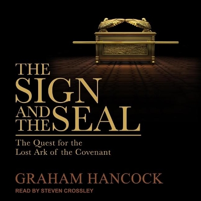 The The Sign and the Seal: The Quest for the Lost Ark of the Covenant by Graham Hancock