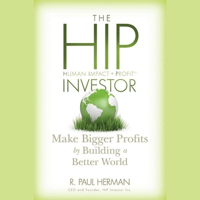 The Hip Investor: Make Bigger Profits by Building a Better World book