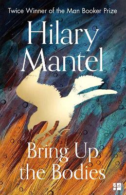 Bring Up the Bodies (The Wolf Hall Trilogy) by Hilary Mantel