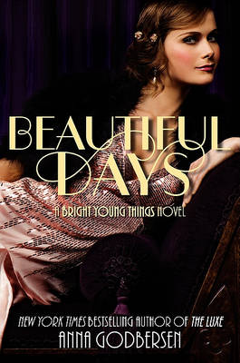 Beautiful Days: A Bright Young Things Novel by Anna Godbersen
