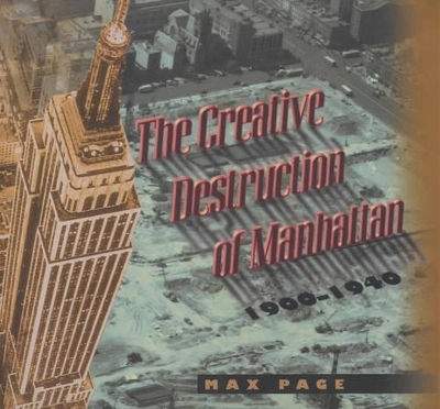 Creative Destruction of Manhattan, 1900-40 book