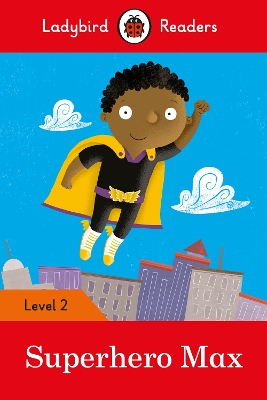 Superhero Max - Ladybird Readers Level 2 book