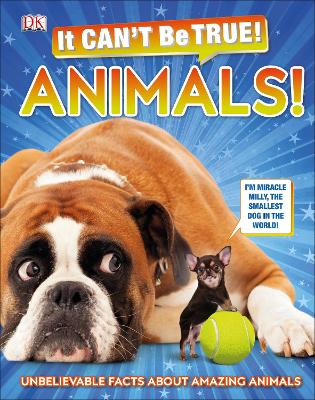 It Can't Be True! Animals!: Unbelievable Facts About Amazing Animals book