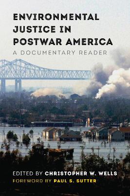 Environmental Justice in Postwar America by Christopher W. Wells