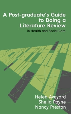 Postgraduate's Guide to Doing a Literature Review in Health and Social Care by Helen Aveyard