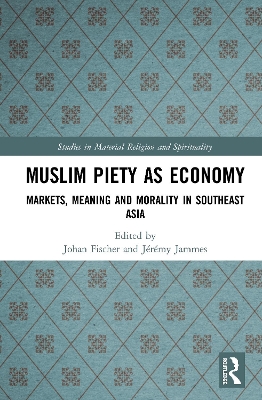 Muslim Piety as Economy: Markets, Meaning and Morality in Southeast Asia book