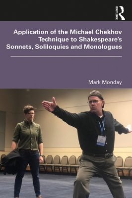 Application of the Michael Chekhov Technique to Shakespeare’s Sonnets, Soliloquies and Monologues book