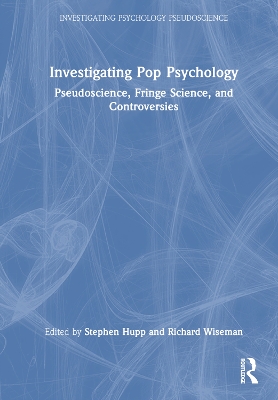 Investigating Pop Psychology: Pseudoscience, Fringe Science, and Controversies book