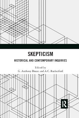 Skepticism: Historical and Contemporary Inquiries by G. Anthony Bruno