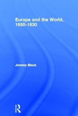 Europe and the World, 1650-1830 by Professor Jeremy Black