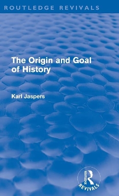The Origin and Goal of History by Karl Jaspers