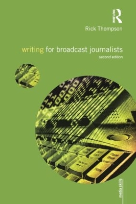 Writing for Broadcast Journalists by Rick Thompson