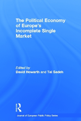The Political Economy of Europe's Incomplete Single Market by David Howarth