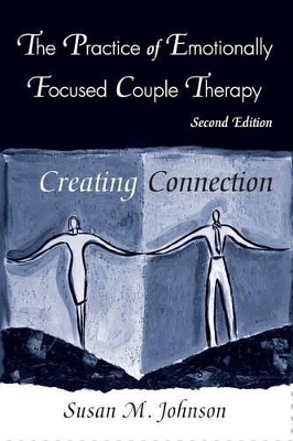 Practice of Emotionally Focused Couple Therapy by Susan M. Johnson