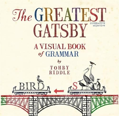 Greatest Gatsby: A Visual Book Of Grammar by Tohby Riddle
