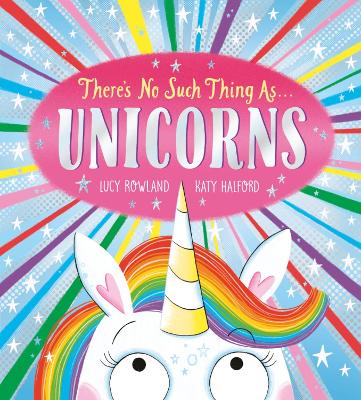 There's No Such Thing as Unicorns by Lucy Rowland