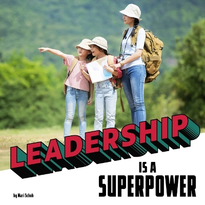 Leadership Is a Superpower by Mari C Schuh