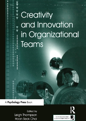 Creativity and Innovation in Organizational Teams by Leigh L. Thompson