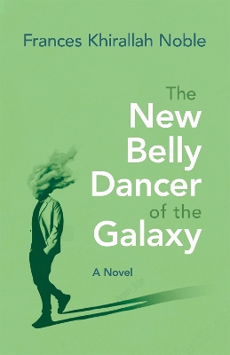 The New Belly Dancer of the Galaxy: A Novel book