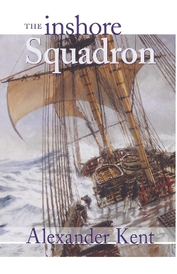 The Inshore Squadron by Alexander Kent