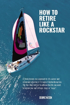 The Rockstar Retirement Programme: How To Retire Like A Rockstar: 2018 book