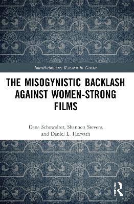 The Misogynistic Backlash Against Women-Strong Films by Dana Schowalter
