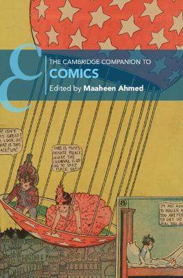 The Cambridge Companion to Comics by Maaheen Ahmed